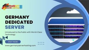 Germany Dedicated Server Introduced to the Public with World-Class Technology