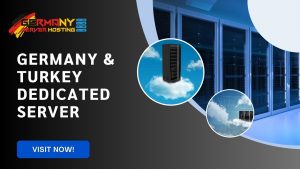 Get Germany & Turkey Dedicated Server with Outstanding Server Convenience