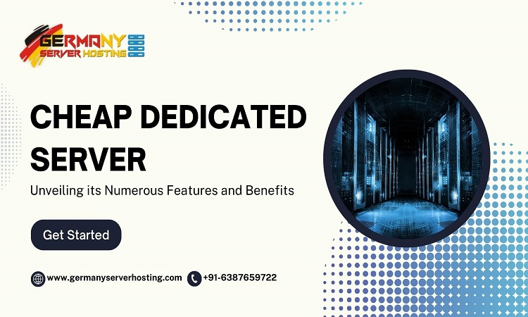Cheap Dedicated Server Hosting Unveiling its Numerous Features and Benefits