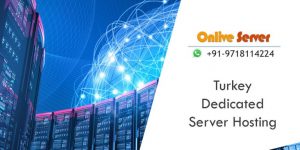 Features of Turkey Dedicated Server Hosting – Onlive Server
