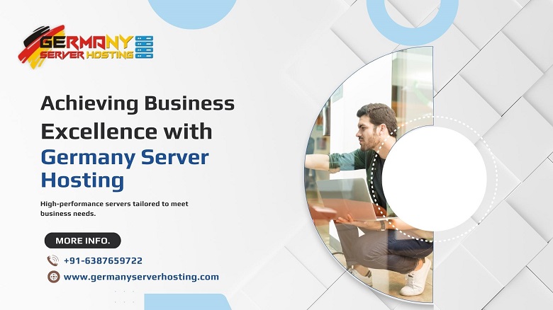Achieving Business Excellence with Germany Server Hosting Services