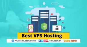 How To Make Your Website Wonderful with Best VPS Hosting – Onlive Server