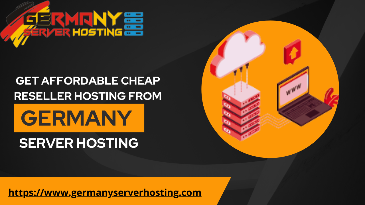 Get Affordable Cheap Reseller Hosting from Germany Server Hosting