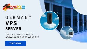 Germany VPS Server Hosting: The Ideal Solution for Growing Business Websites