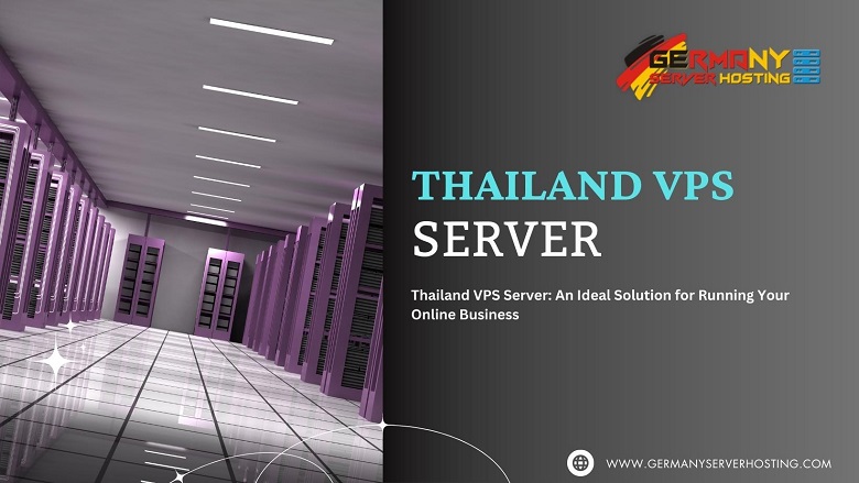 Thailand VPS Server - An Ideal Solution for Running Your Online Business