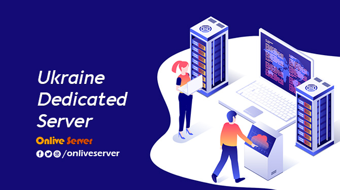 Expand Your Business with Powerful Best Ukraine Dedicated Server by Onlive Server