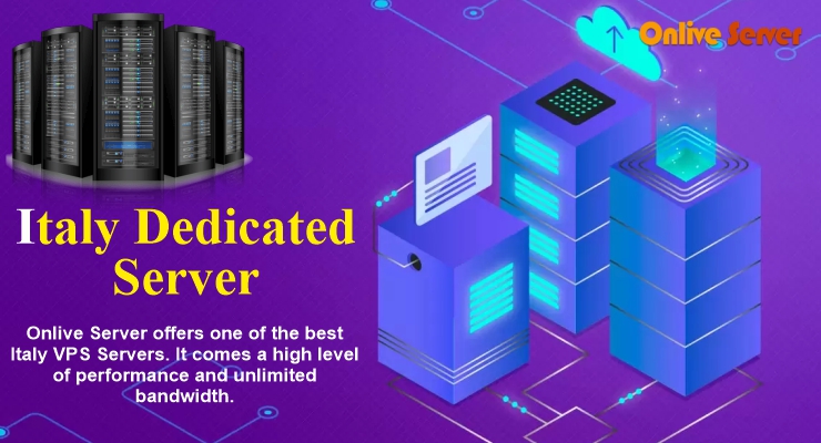 More Flexibility for Business Italy Dedicated Server – Onlive Server