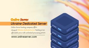 Best Ukraine Dedicated Server Hosting and VPS Tips – Onlive Server