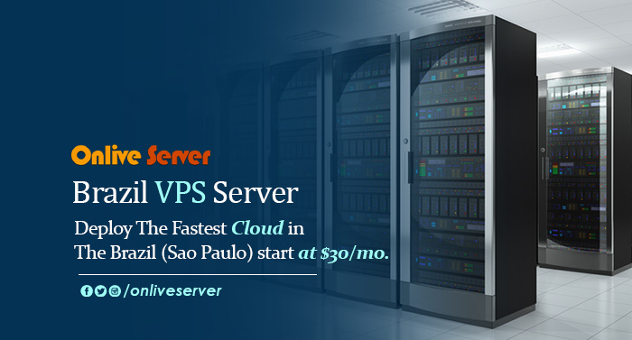 Onlive Server – Benefits of Using Brazil VPS Server Plans with Complete Control