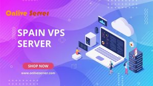 Increase Your Online Business with Spain VPS Server from Onlive Server
