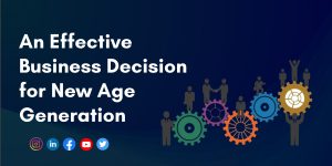 An Effective Business Decision for New Age Generation