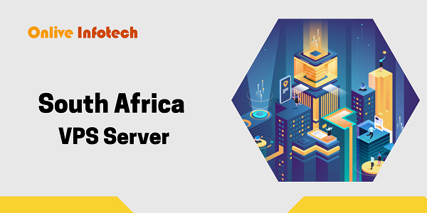Get the Best South Africa VPS Server Hosting at Onlive Infotech