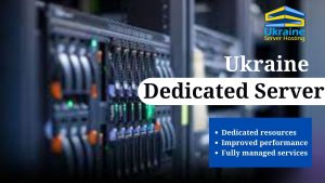 Why Is a Ukraine Dedicated Server the Right Choice for Business?