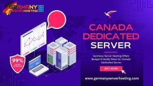 Germany Server Hosting Offers Budget-Friendly Plans for Canada Dedicated Server