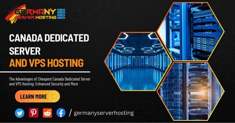 The Advantages of Cheapest Canada Dedicated Server and VPS Hosting: Enhanced Security and More