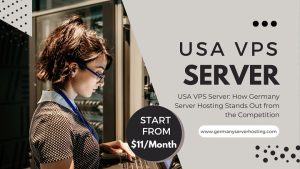 USA VPS Server: How Germany Server Hosting Stands Out from the Competition