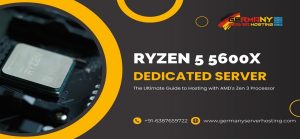 Ryzen 5 5600X Dedicated Server: The Ultimate Guide to Hosting with AMD’s Zen 3 Processor
