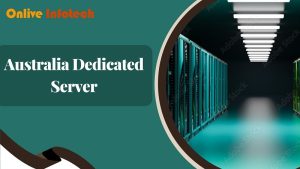 Maximizing Performance and Reliability with Australia Dedicated Server Hosting