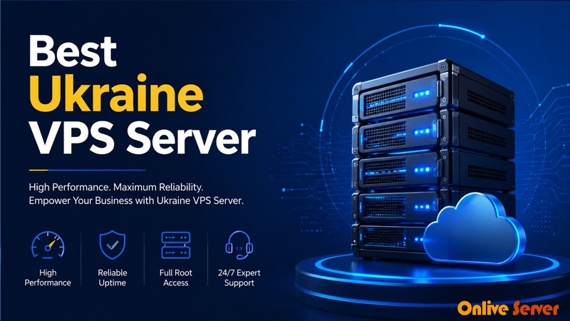 Ukraine Server Hosting: The Definitive Guide to Choosing the Best Ukraine VPS Server
